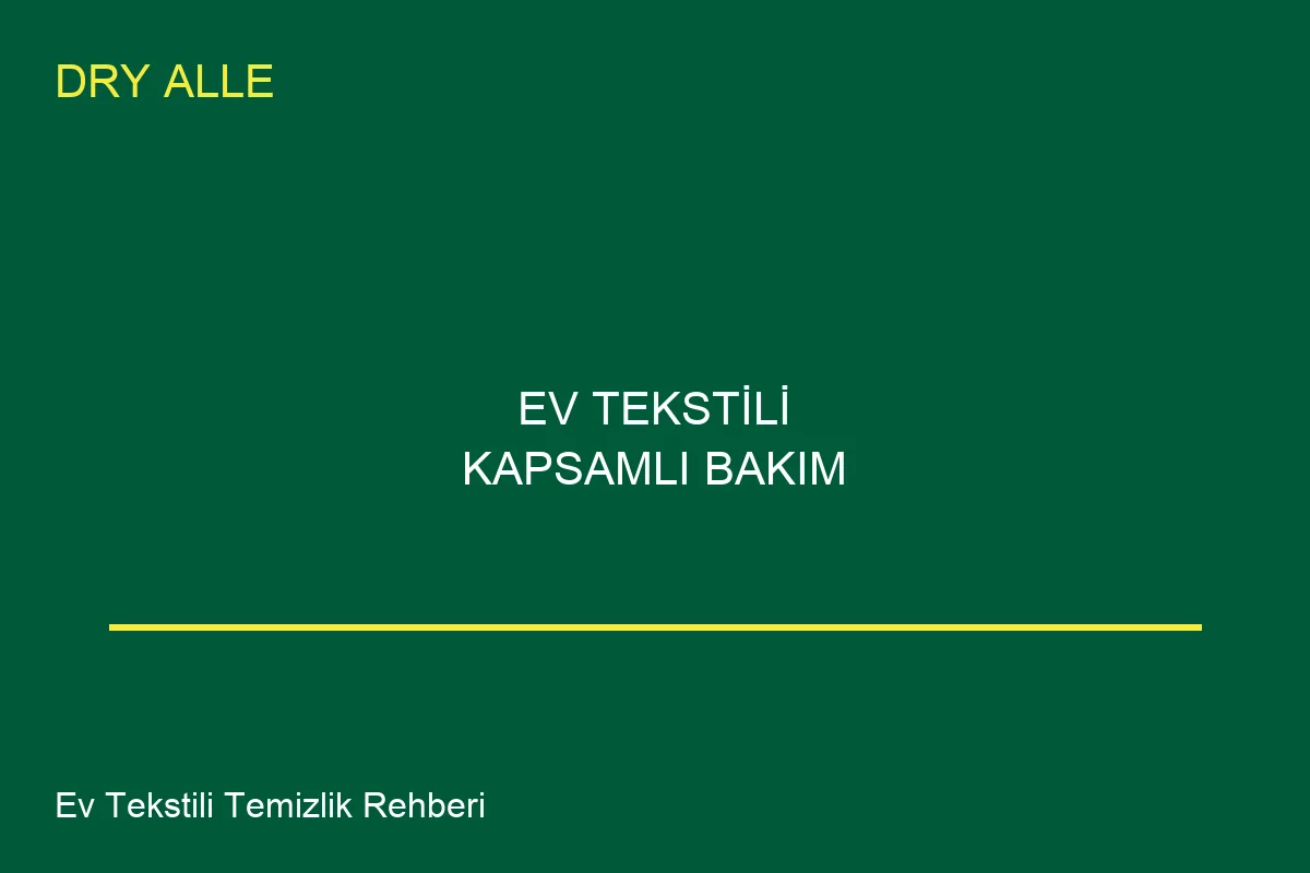 Ev Tekstili Bakım Rehberleri - Profesyonel Temizlik Hizmeti