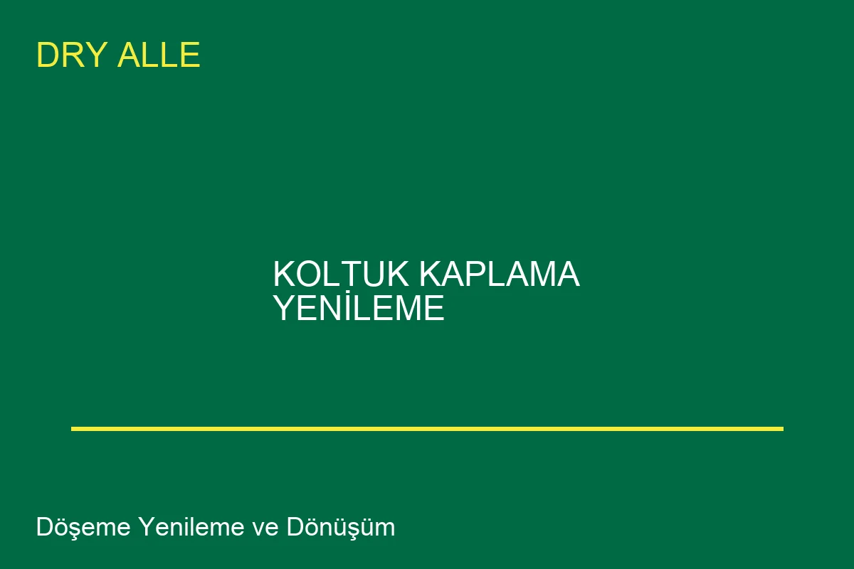 Koltuk Kaplama Yenileme Rehberi: Uzman Rehberi - Profesyonel Temizlik Hizmeti