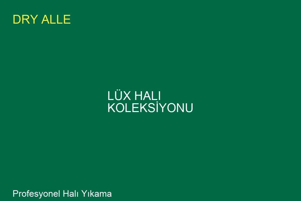 Luxury Hali Collection Bakimi: Uzman Rehberi - Profesyonel Temizlik Hizmeti