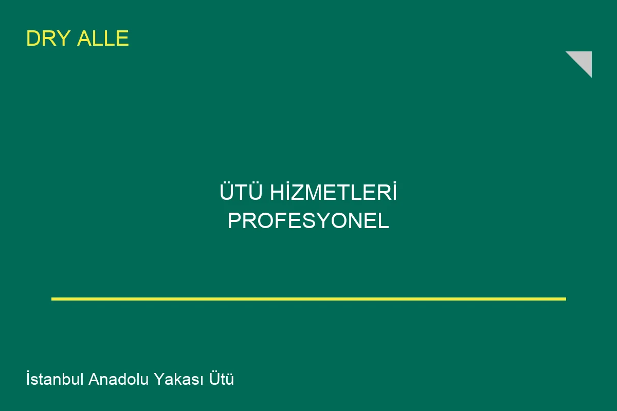Ütü Hizmetleri Rehberleri - Profesyonel Temizlik Hizmeti
